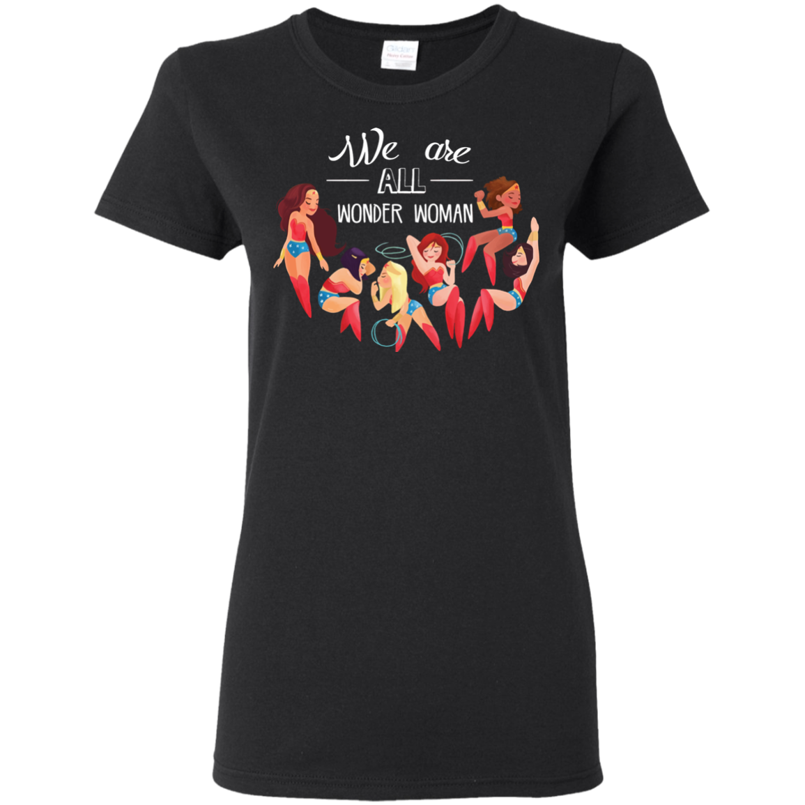 We Are All Wonder Women T Shirts