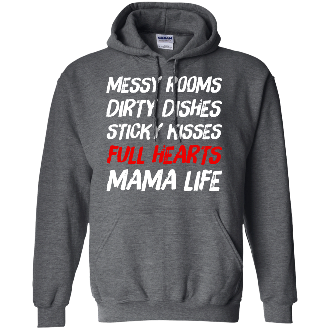 Messy Rooms Dirty Dishes Sticky Kisses Full Hearts Mama Life T Shirts