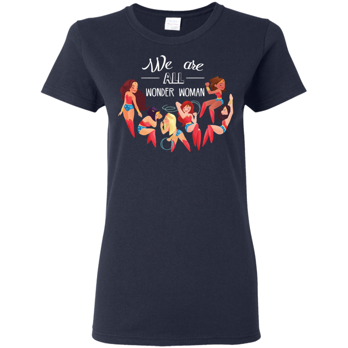 We Are All Wonder Women T Shirts