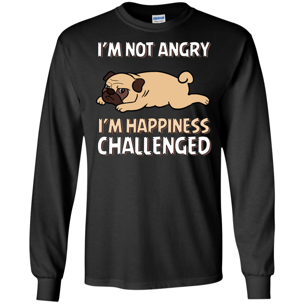 I'm Not Angry I'm Happiness Challenged Pug T Shirts