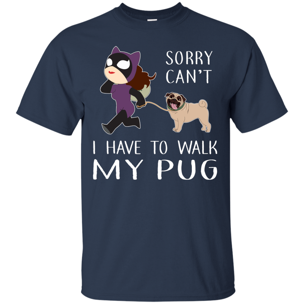 Funny Dog Pug T Shirt Sorry Cant' I Have To Walk My Pug T Shirts