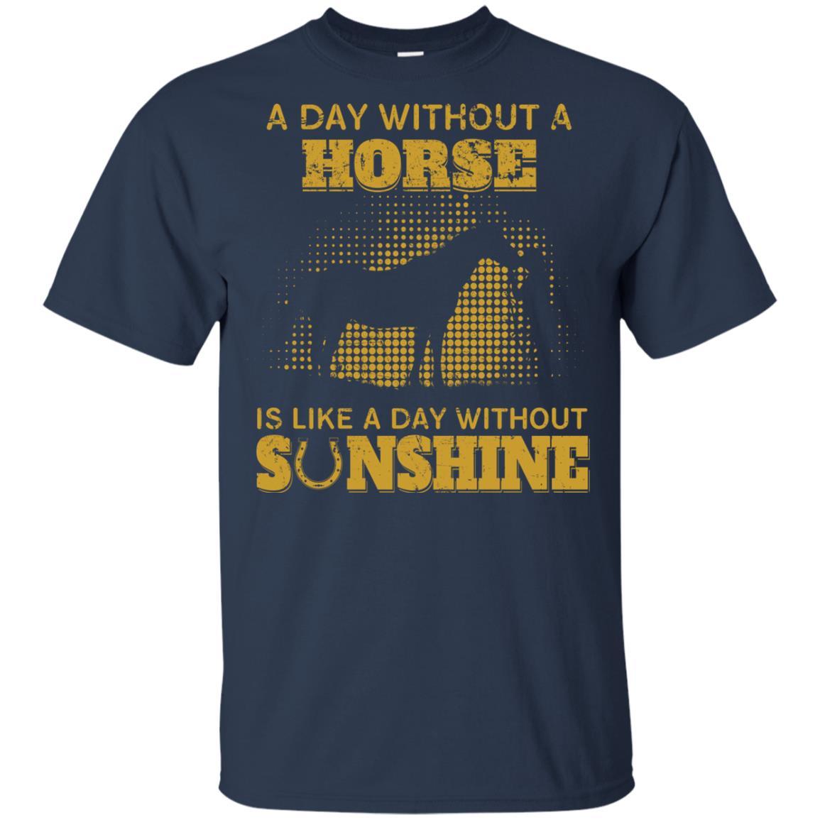 Nice Horse TShirt A Day Without Horse Is Like Day Without Sunshine