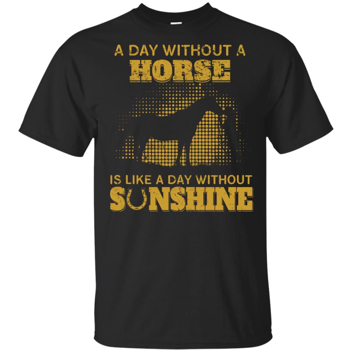 Nice Horse TShirt A Day Without Horse Is Like Day Without Sunshine
