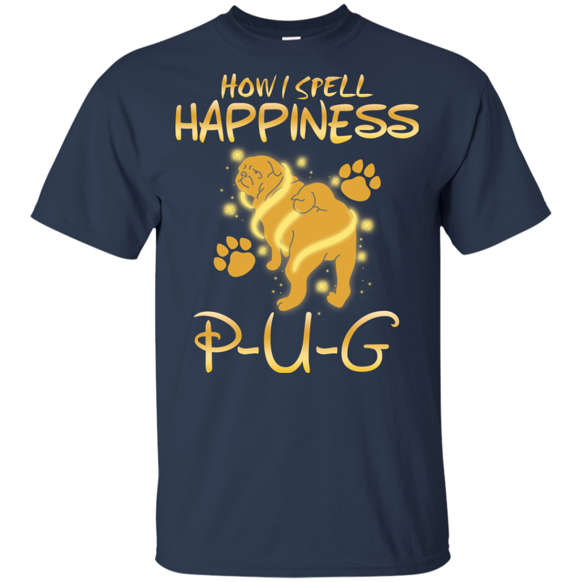 How I Spell Happiness Pug T Shirts