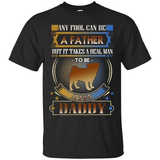 To Be A Pug Daddy T Shirts