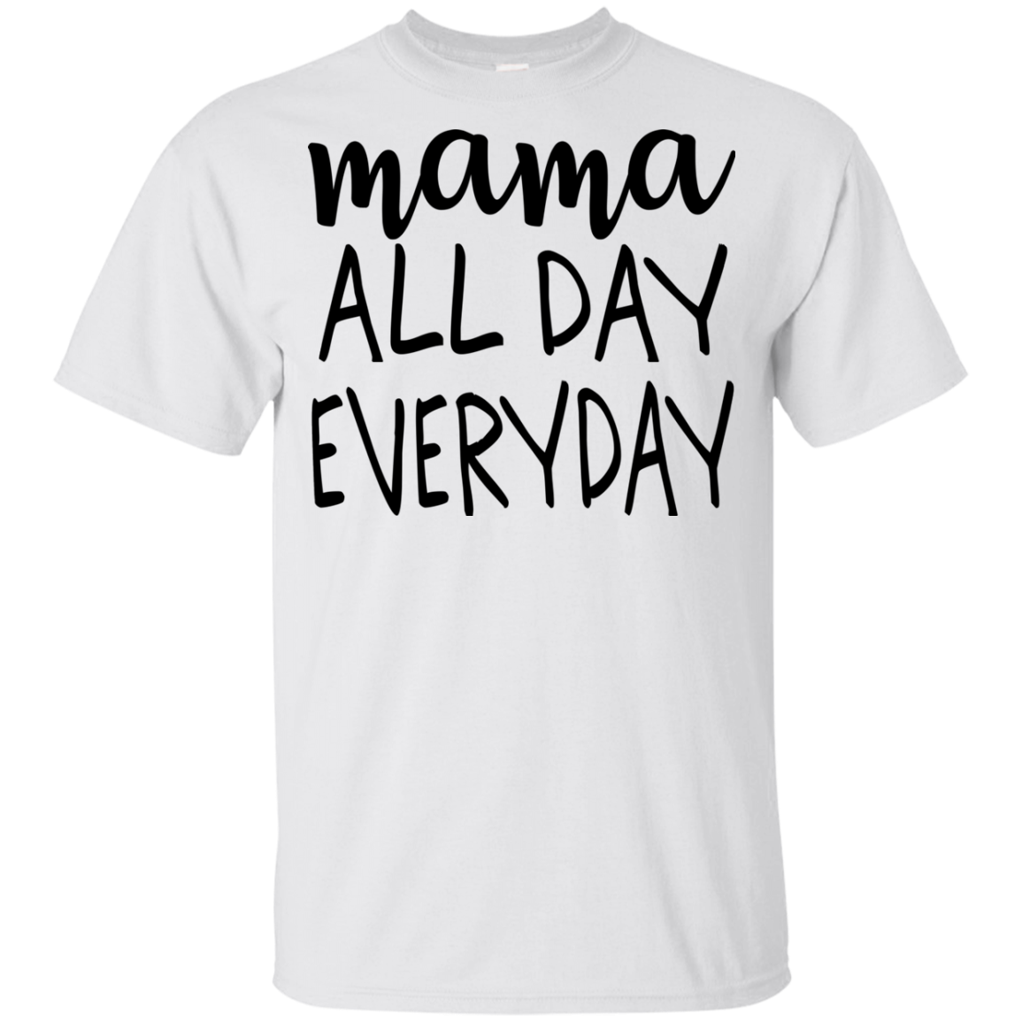 Mama All Day Everyday T Shirts V2
