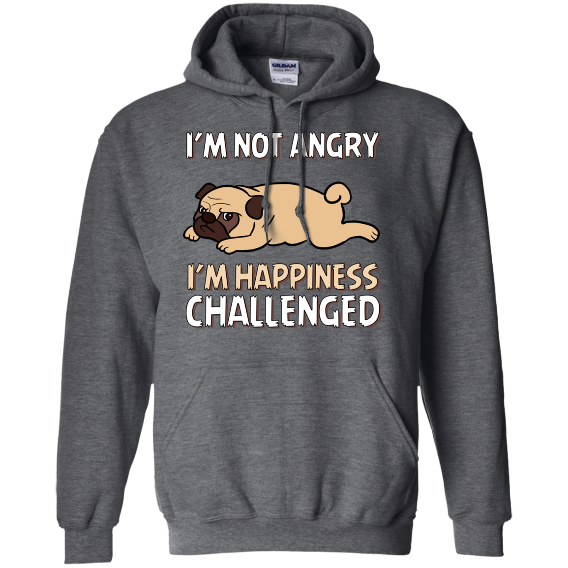 I'm Not Angry I'm Happiness Challenged Pug T Shirts