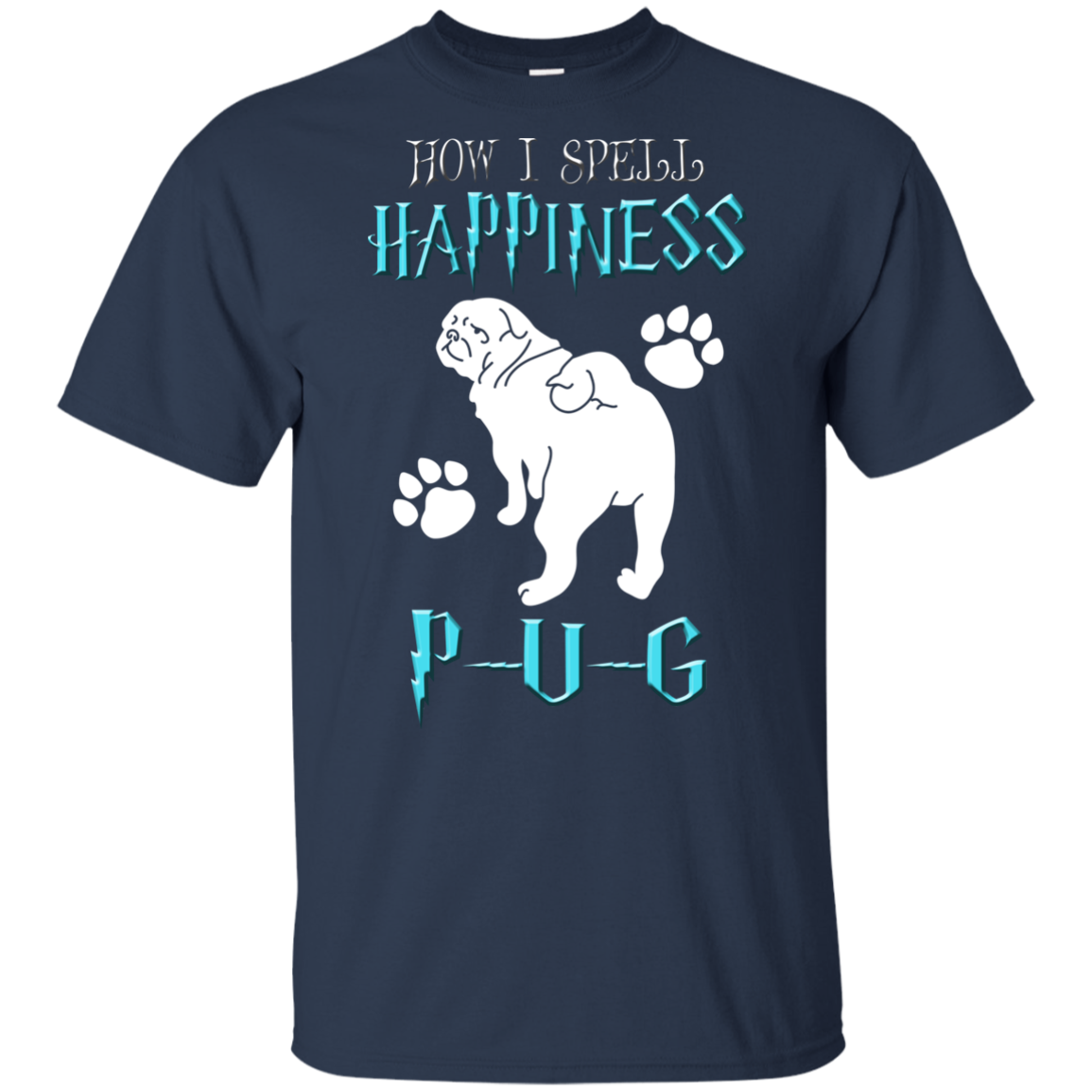 How I Spell Happiness Pug T Shirts