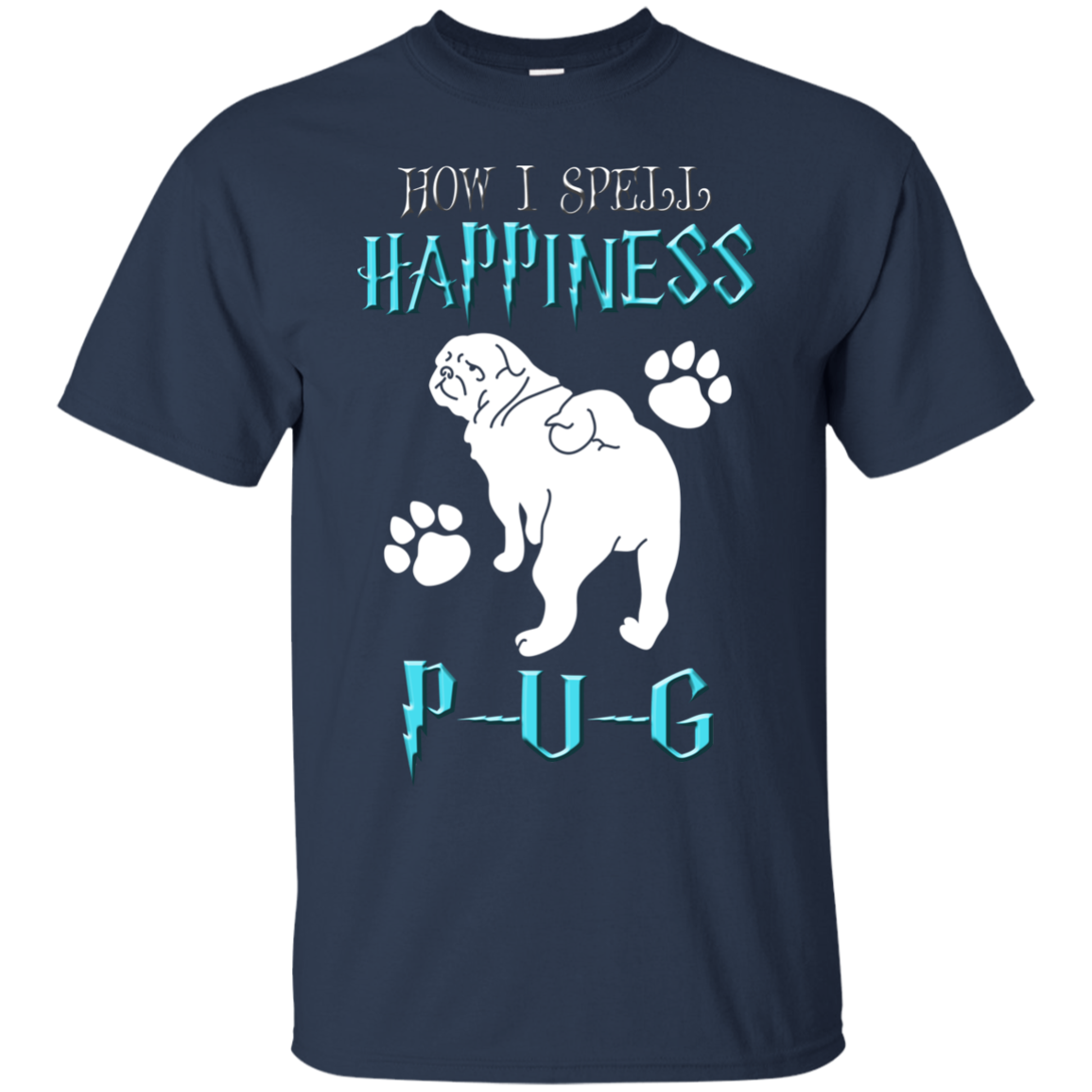 How I Spell Happiness Pug T Shirts