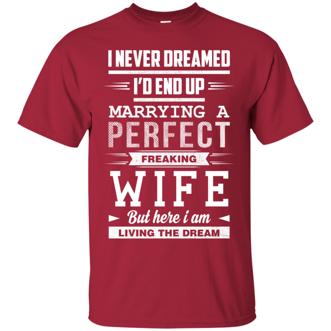I Never Dreamed I'd End Up Marrying T Shirts