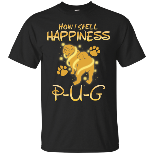 How I Spell Happiness Pug T Shirts