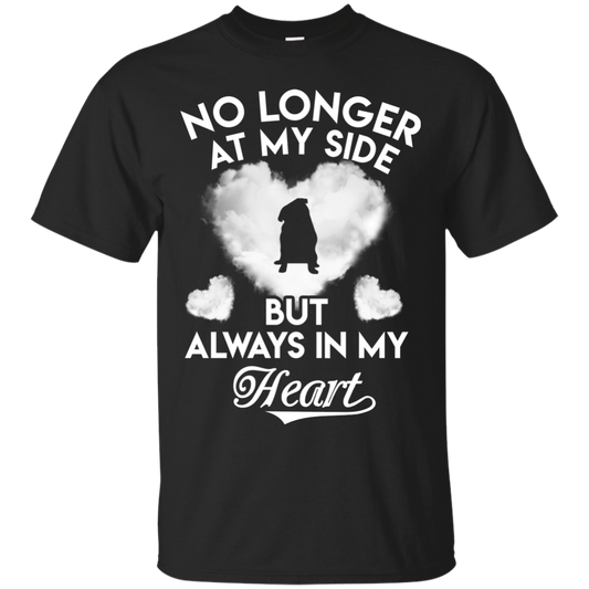 No Longer At My Side But Always In My Heart Pug T Shirts