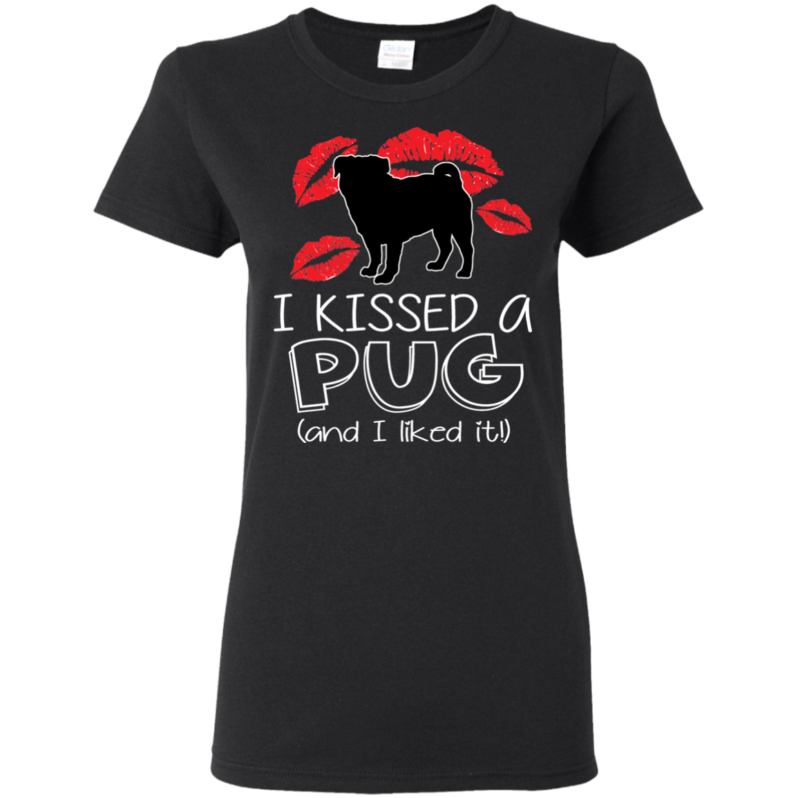 I Kissed A Pug And I Liked It T Shirts