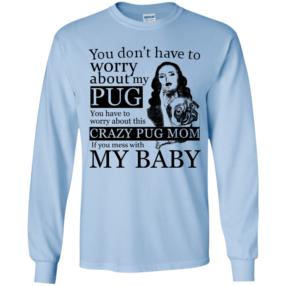 You Don't Have To Worry About My Pug T Shirts