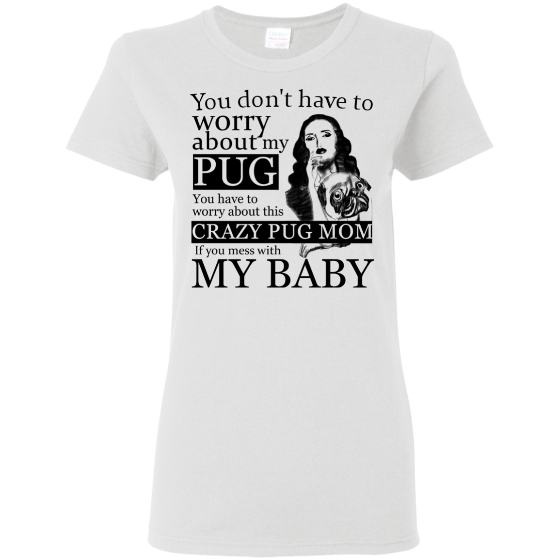 You Don't Have To Worry About My Pug T Shirts