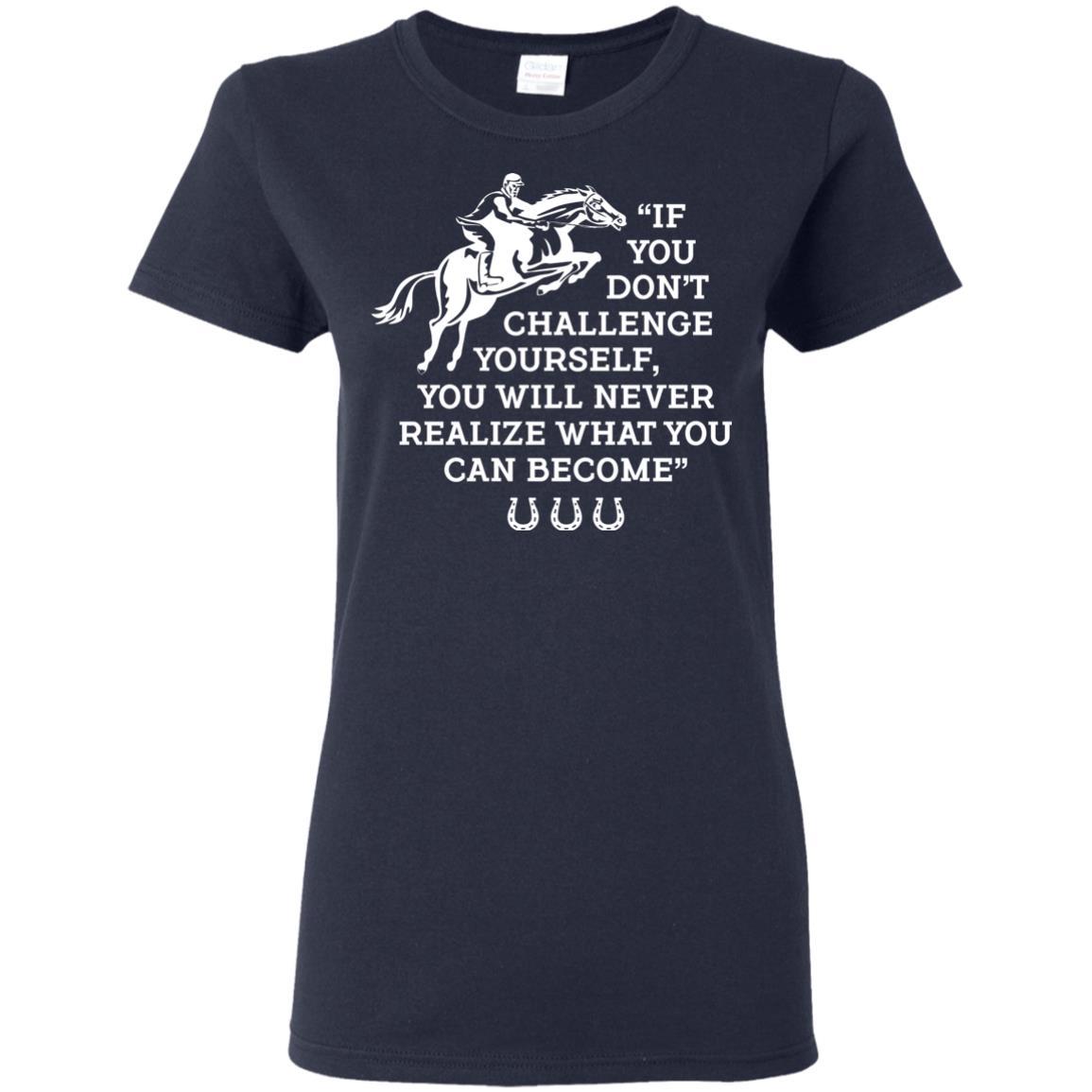If You Don't Challenge Yourself Horse Tshirt For Equestrian Gift