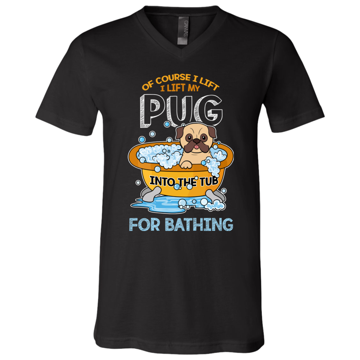 I Lift My Pug Into The Tub For Bathing T Shirts