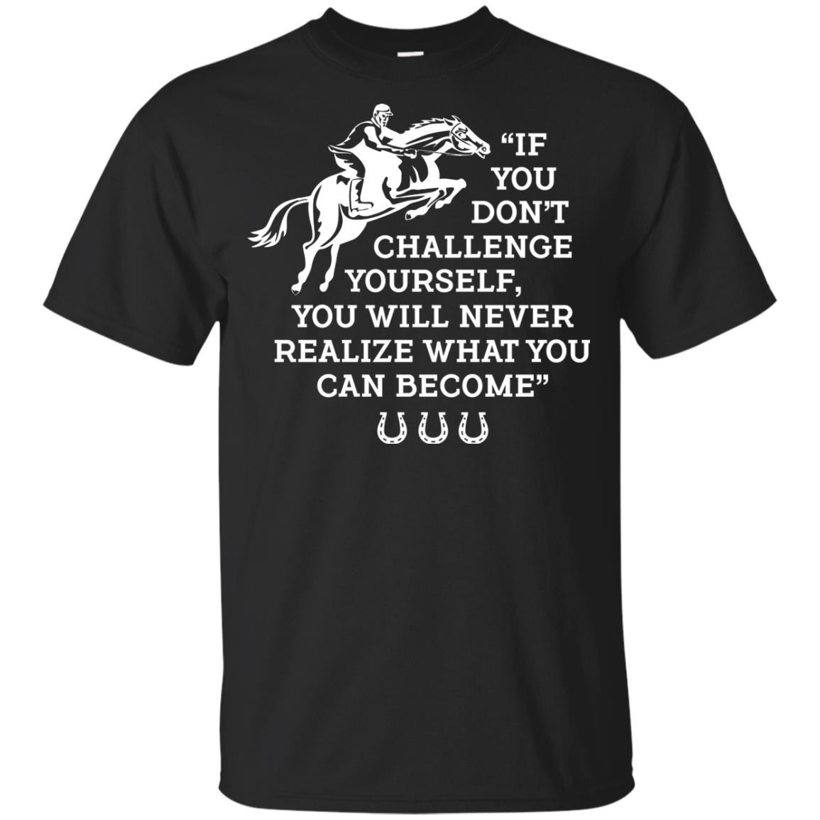 If You Don't Challenge Yourself Horse Tshirt For Equestrian Gift