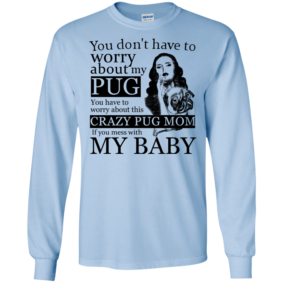 You Don't Have To Worry About My Pug T Shirts