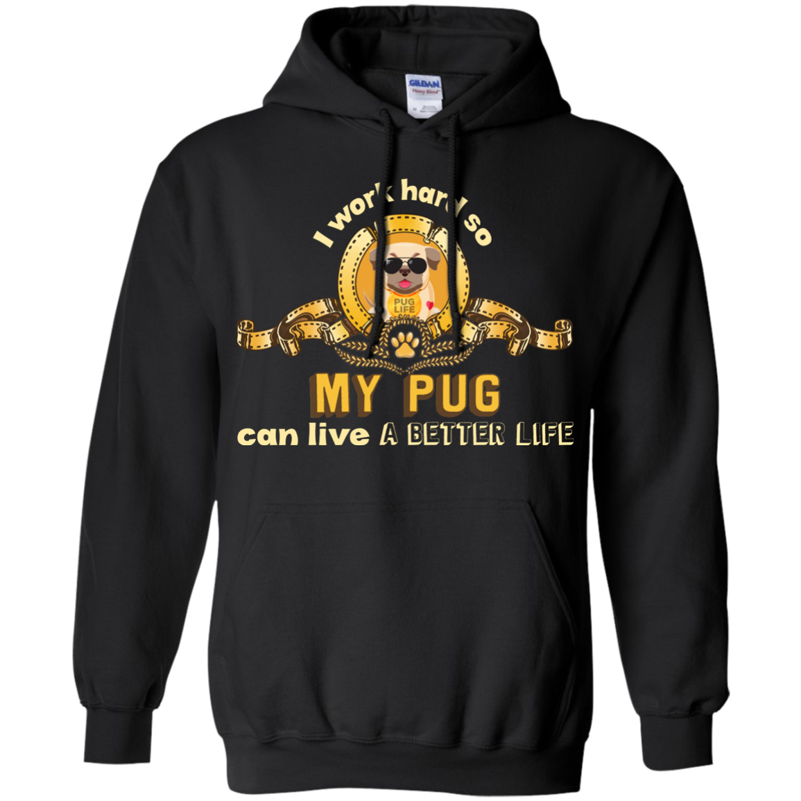 I Work Hard So My Pug Can Live A Better Life T Shirts