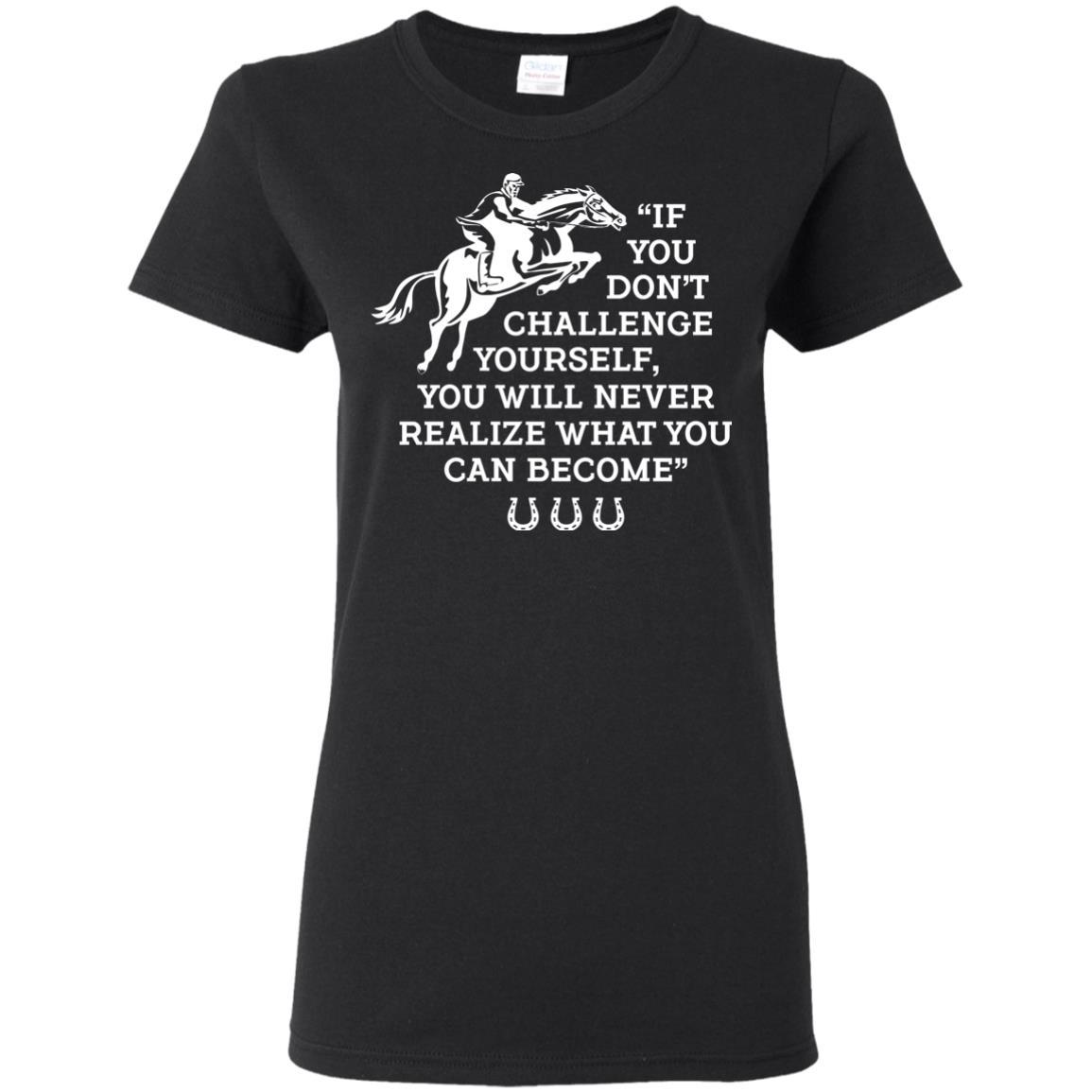 If You Don't Challenge Yourself Horse Tshirt For Equestrian Gift
