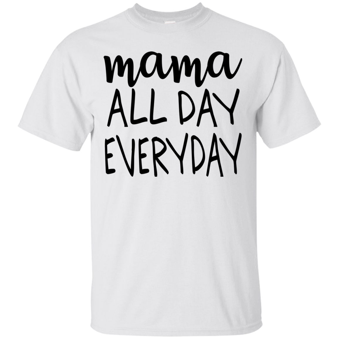 Mama All Day Everyday T Shirts V2