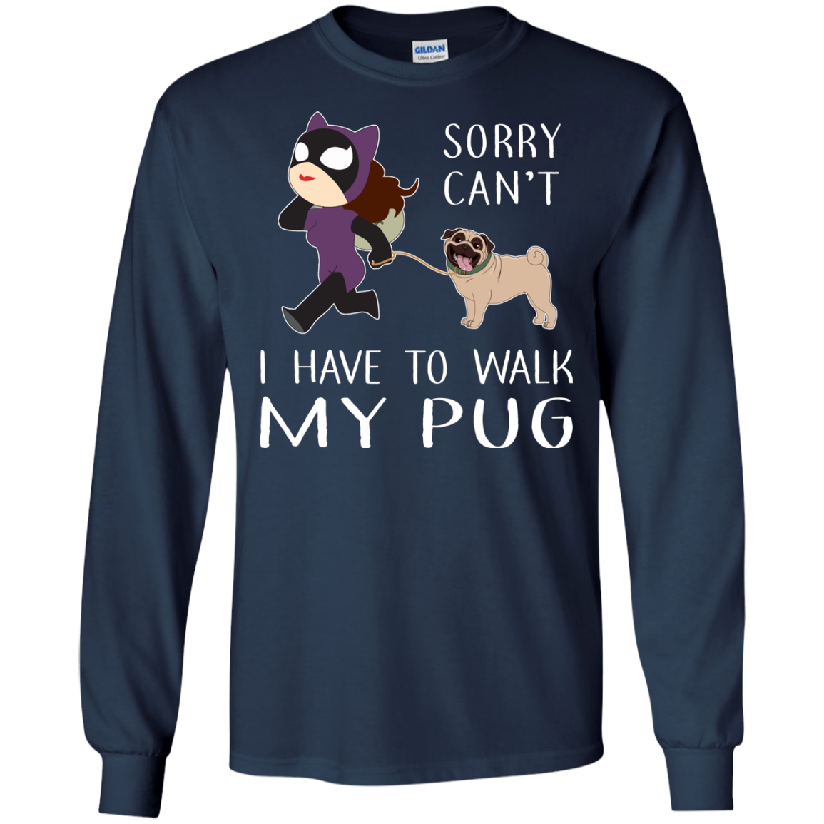 Funny Dog Pug T Shirt Sorry Cant' I Have To Walk My Pug T Shirts