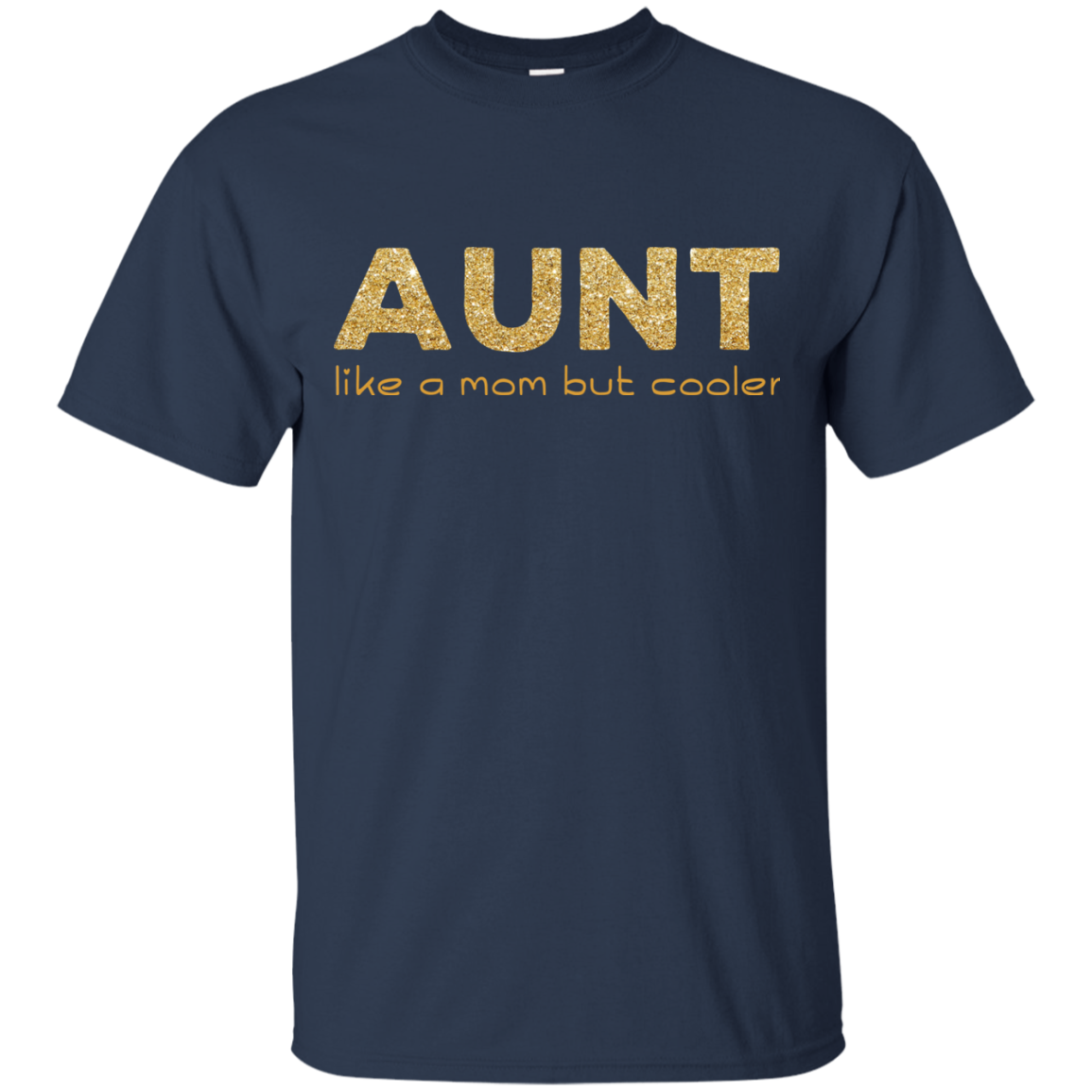 Aunt Like A Mom But Cooler T Shirts