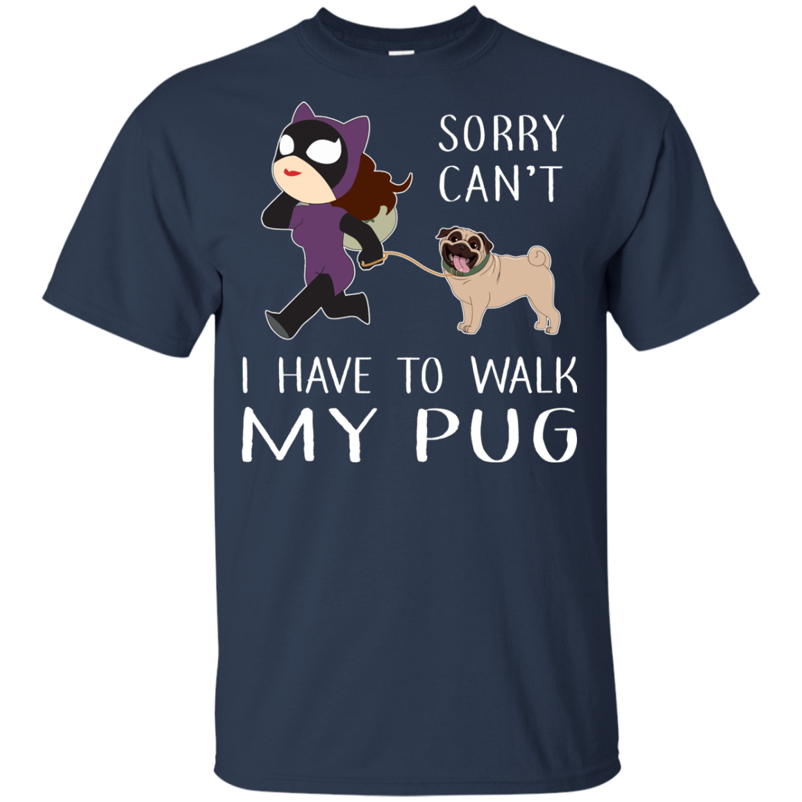 Funny Dog Pug T Shirt Sorry Cant' I Have To Walk My Pug T Shirts