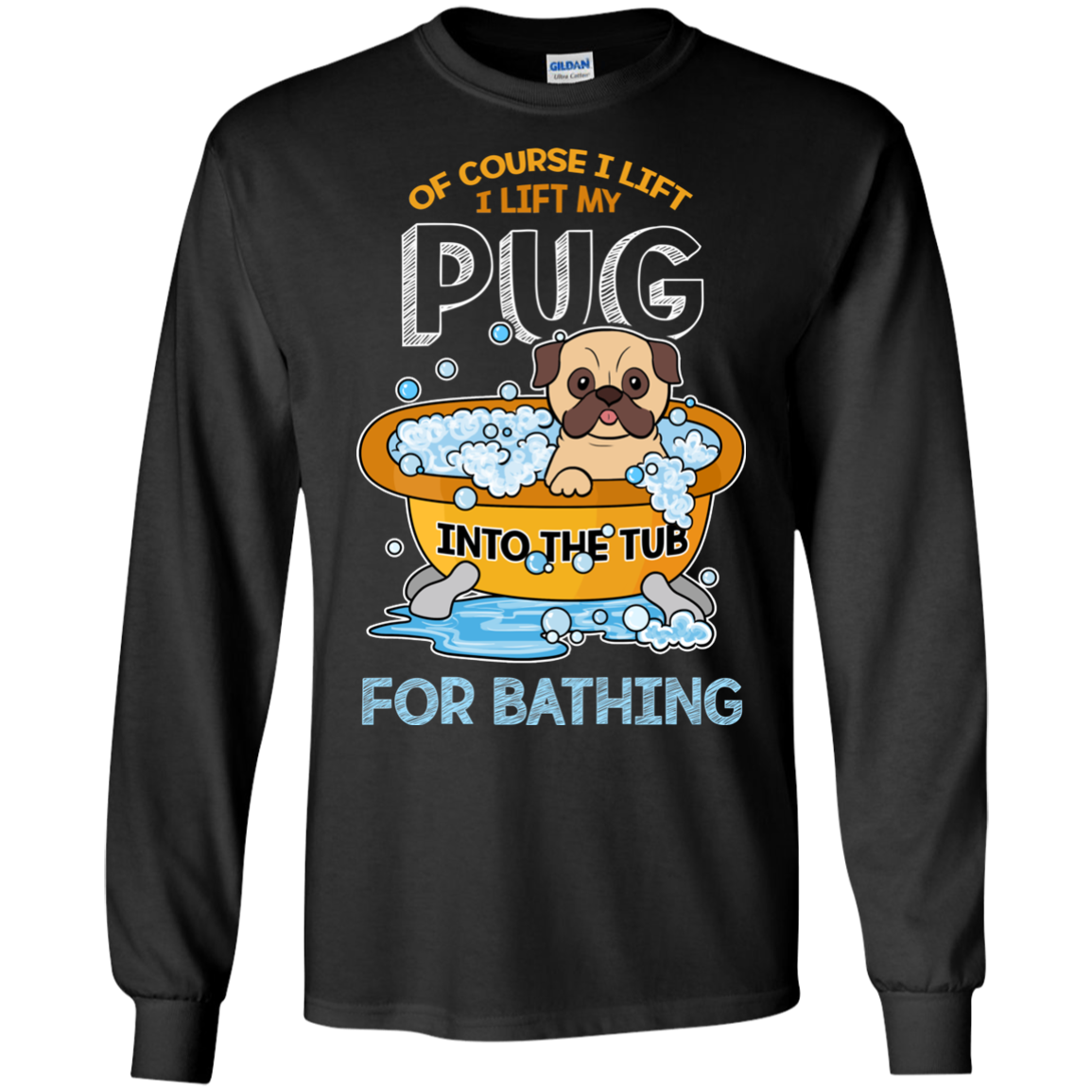 I Lift My Pug Into The Tub For Bathing T Shirts