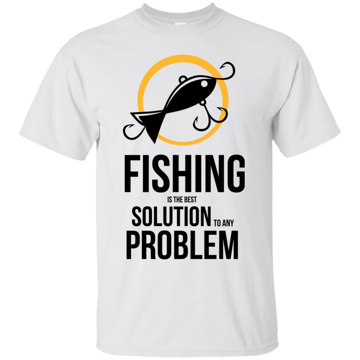Fishing Is The Best Solution To Any Problem T Shirts