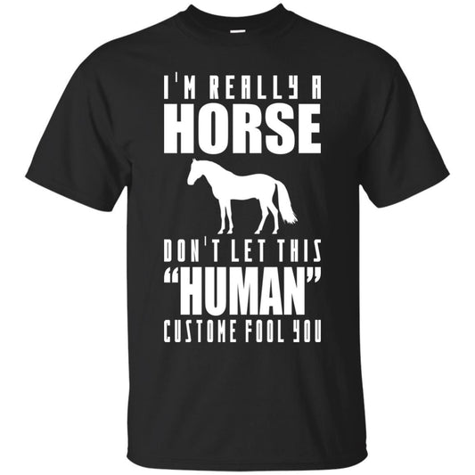 I'm Really A Horse Don't Let This Human Custome Fool You Equestrian Tshirt