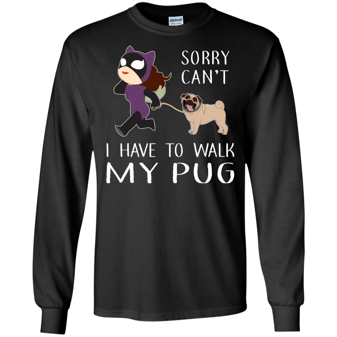 Funny Dog Pug T Shirt Sorry Cant' I Have To Walk My Pug T Shirts
