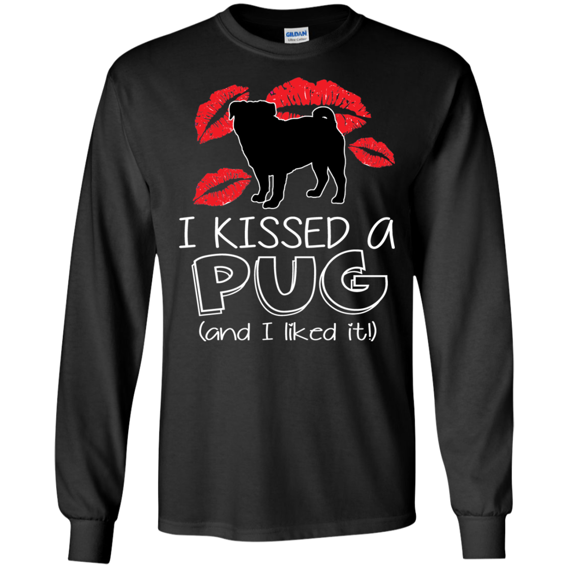 I Kissed A Pug And I Liked It T Shirts