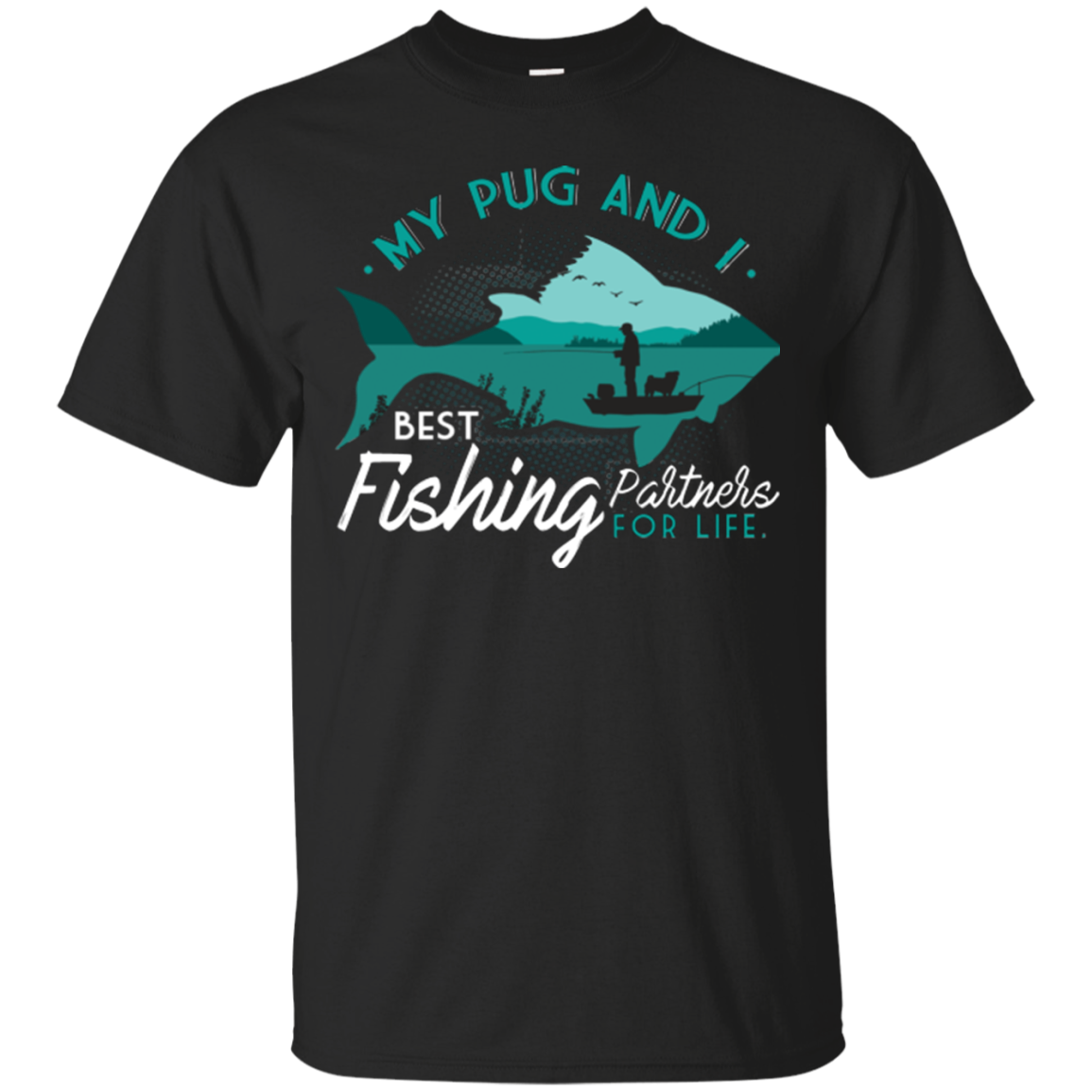 My Pug And I Best Fishing Partners For Life T Shirts