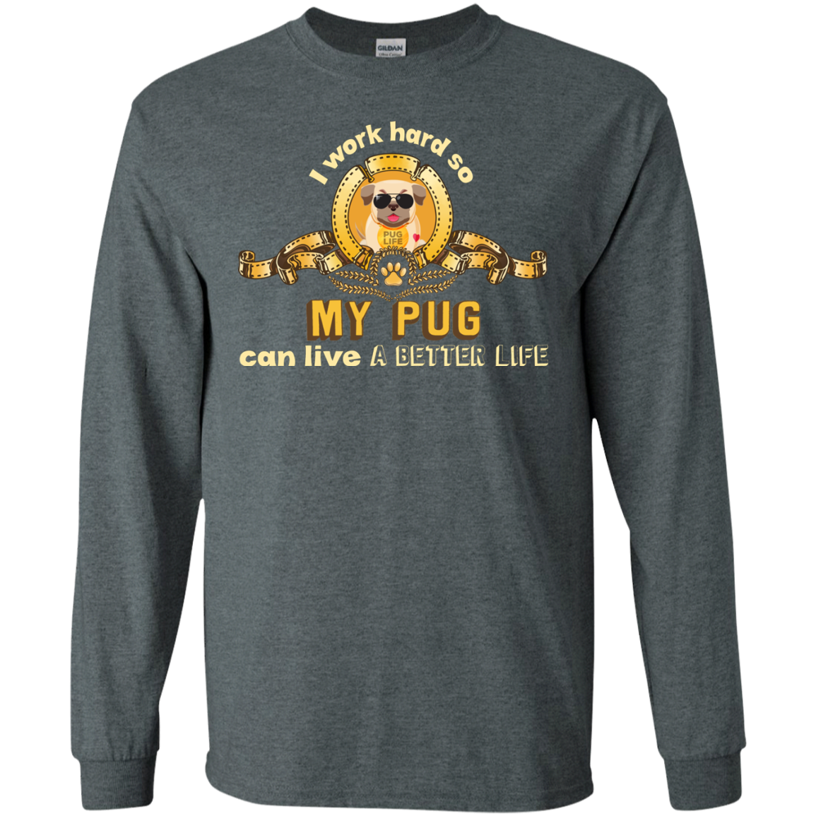 I Work Hard So My Pug Can Live A Better Life T Shirts