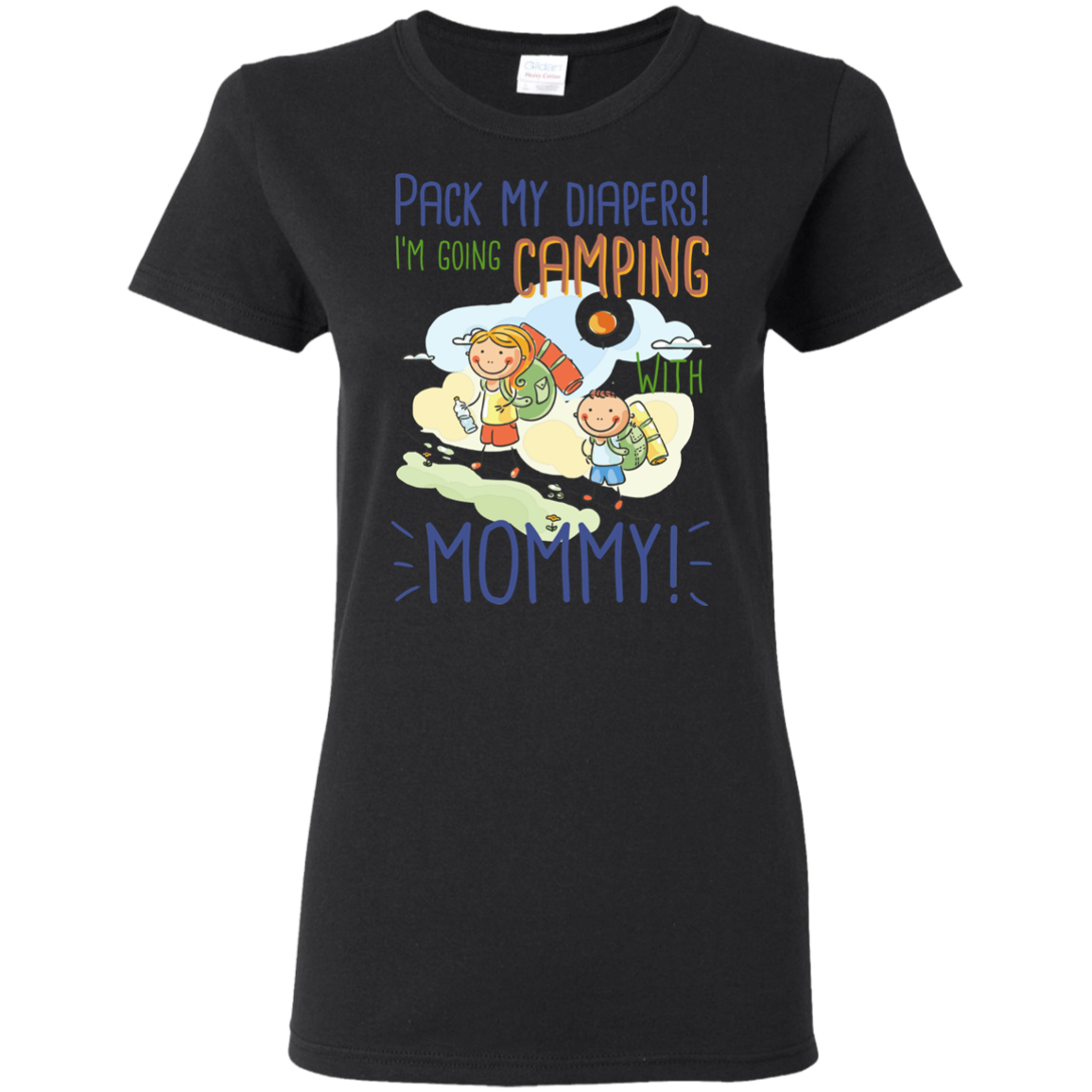 Pack My Diapers I'm Going Camping With Mommy T Shirts