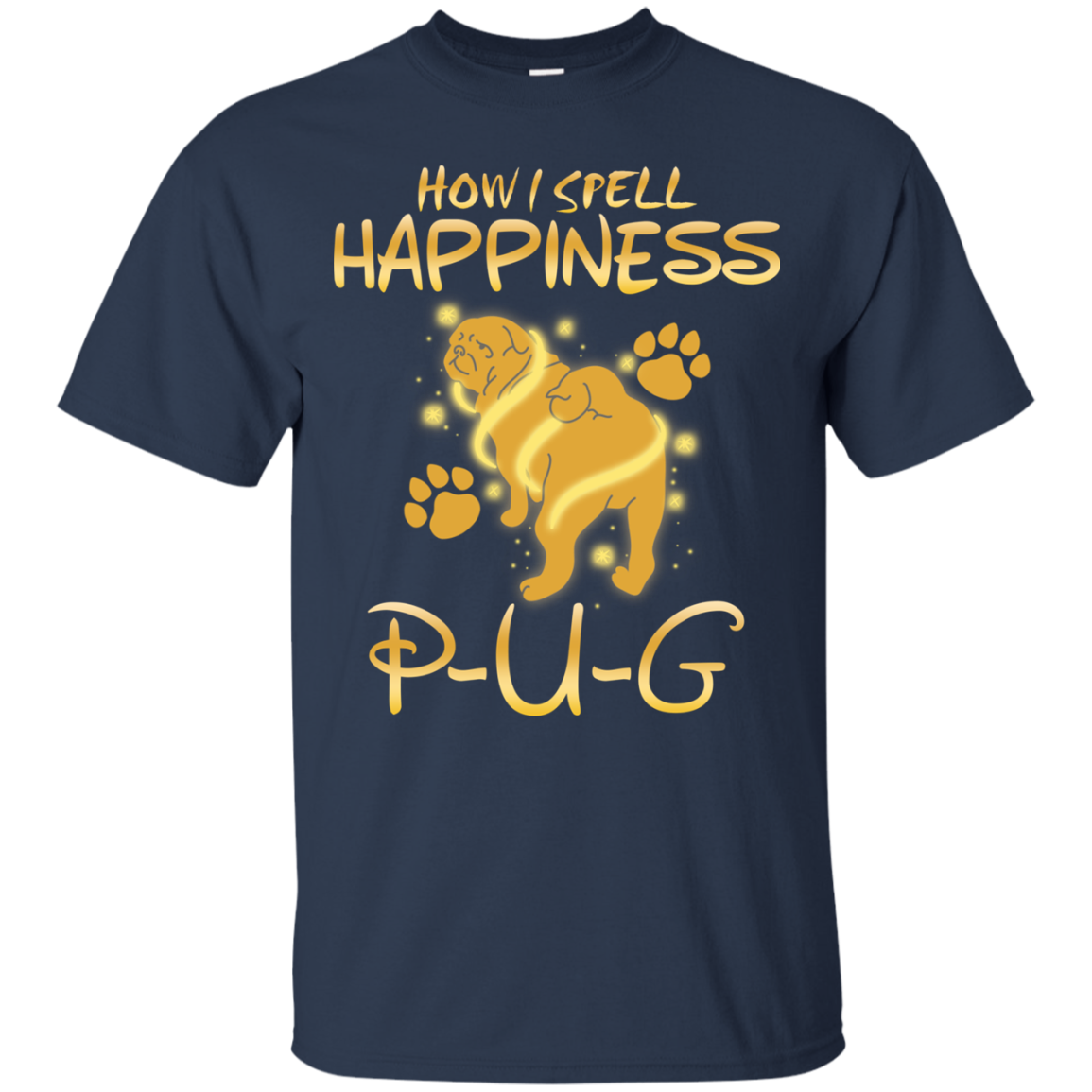 How I Spell Happiness Pug T Shirts