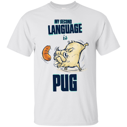 My Second Language Is Pug T Shirts