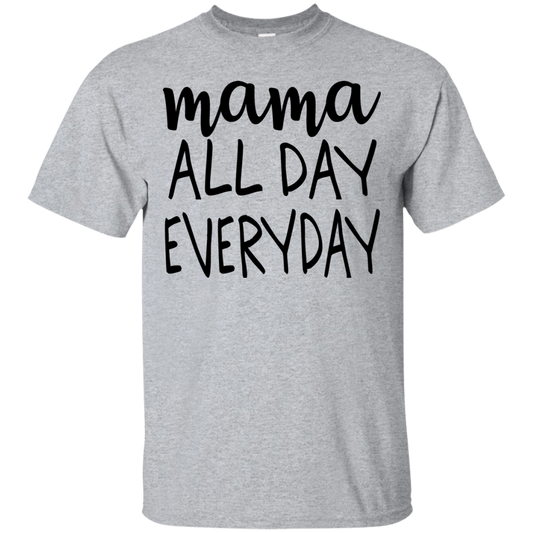 Mama All Day Everyday T Shirts V2