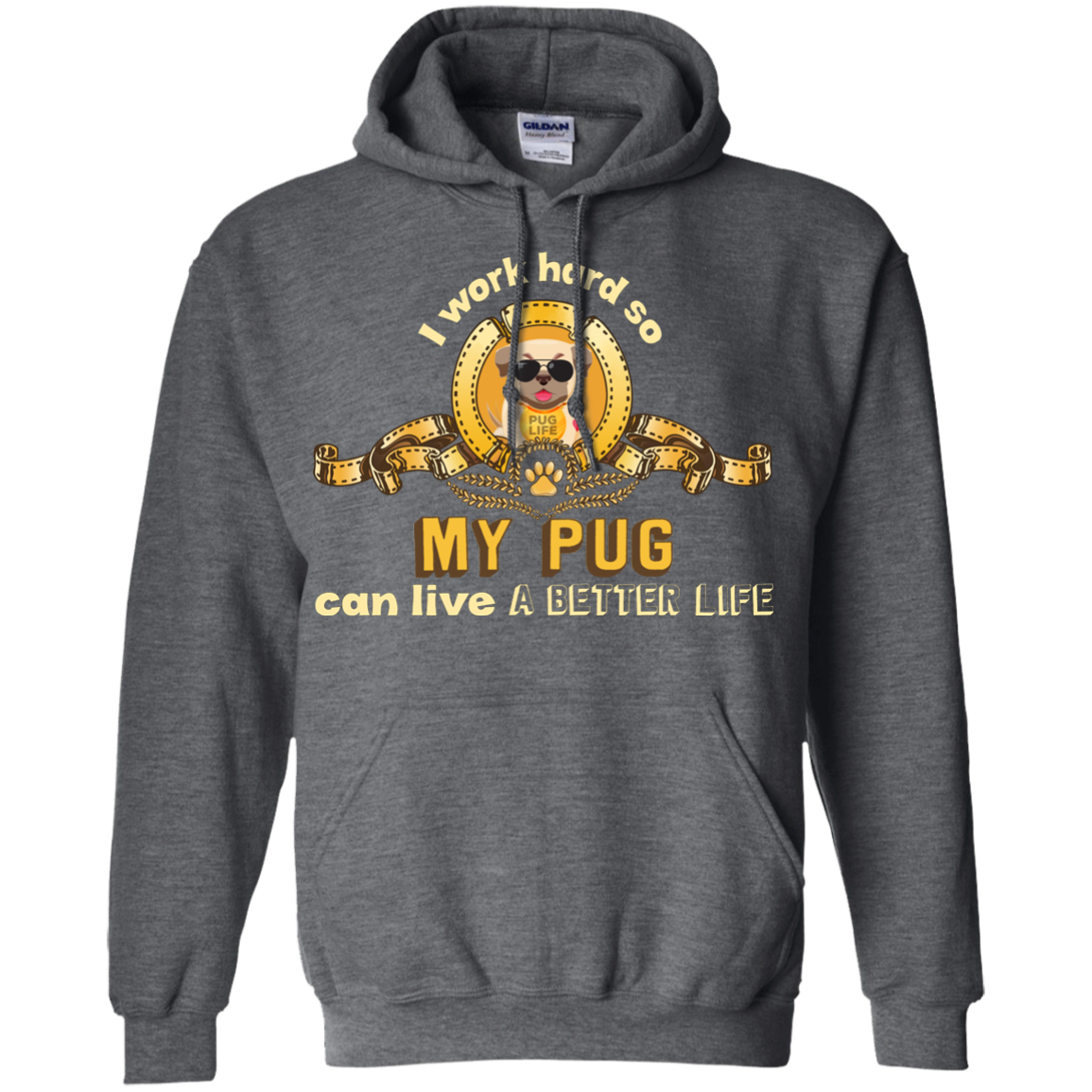 I Work Hard So My Pug Can Live A Better Life T Shirts