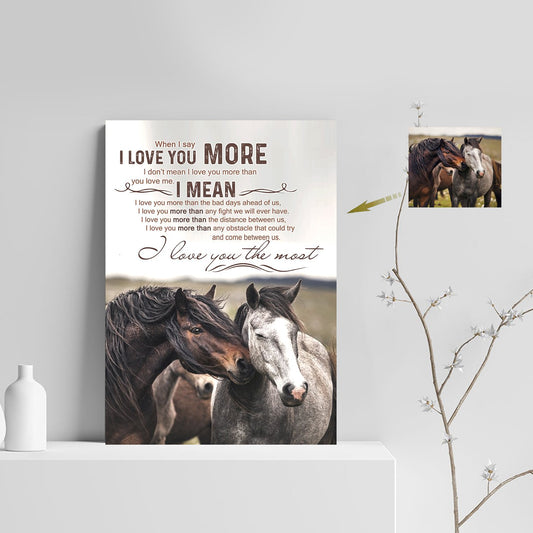 I Say I Love You More - I Love You The Most Horse Custom Canvas Print