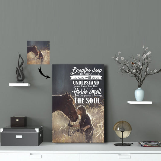 No One Will Understand Your Love For That Horse Smell Horse Custom Canvas Print