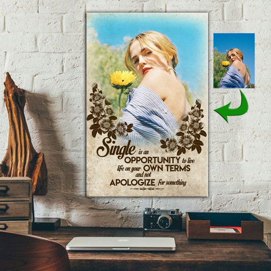 Single Is An Opportunity To Live Life On Your Own Terms Custom Canvas Print