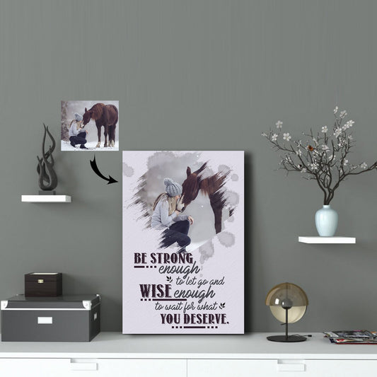 Wise Enough To Wait For What You Deserve Horse Custom Canvas Print