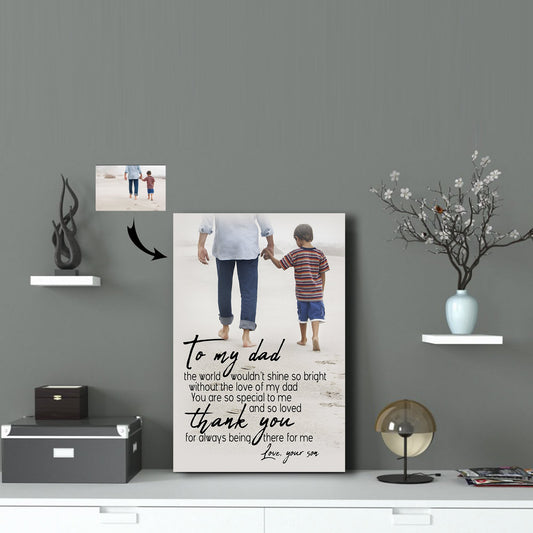 To My Dad - Thank You For Always Being There For Me Custom Canvas Print
