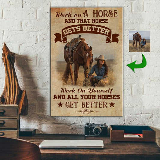 Work On A Horse And That Horse Gets Better Horse Custom Canvas Print
