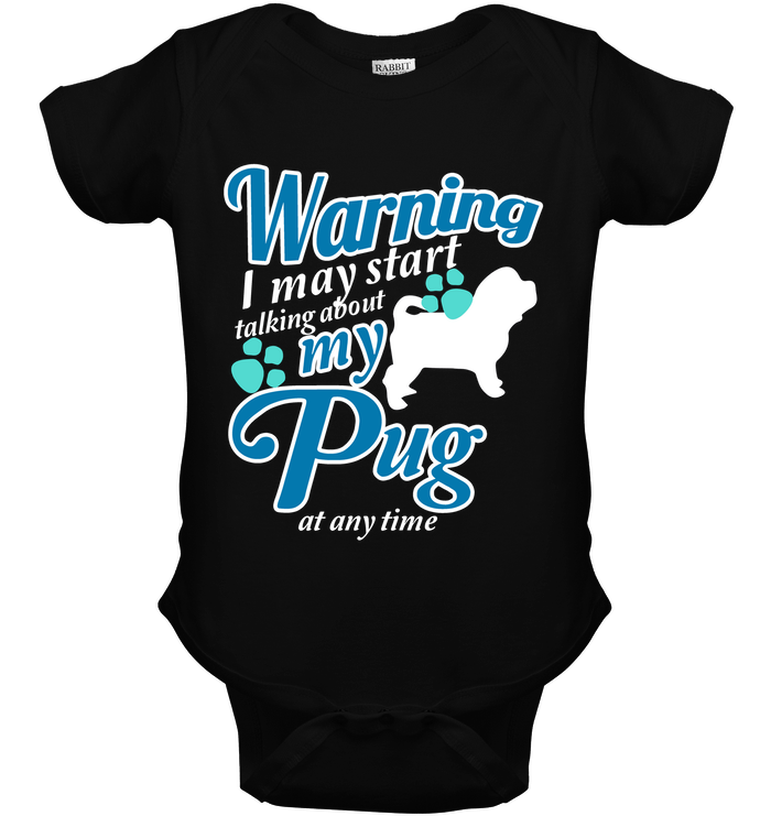 Warning I May Start Talking About My Pug T Shirts