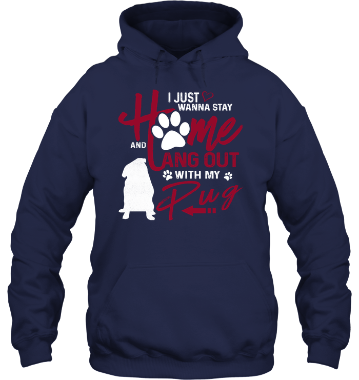 I Just Wanna Stay Home Pug T Shirts