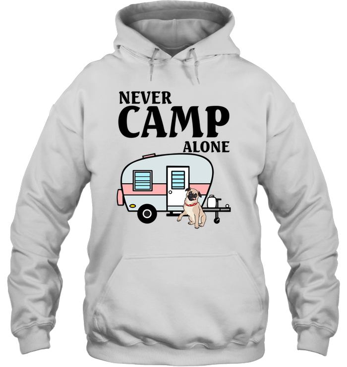 Never Camp Alone Pug T Shirts